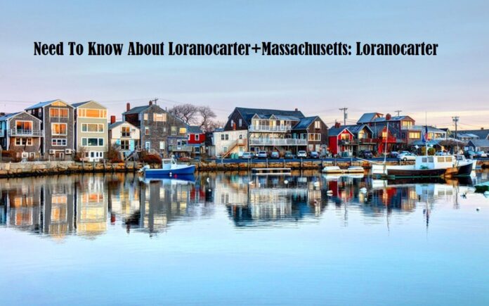 Need To Know About Loranocarter+Massachusetts: Loranocarter