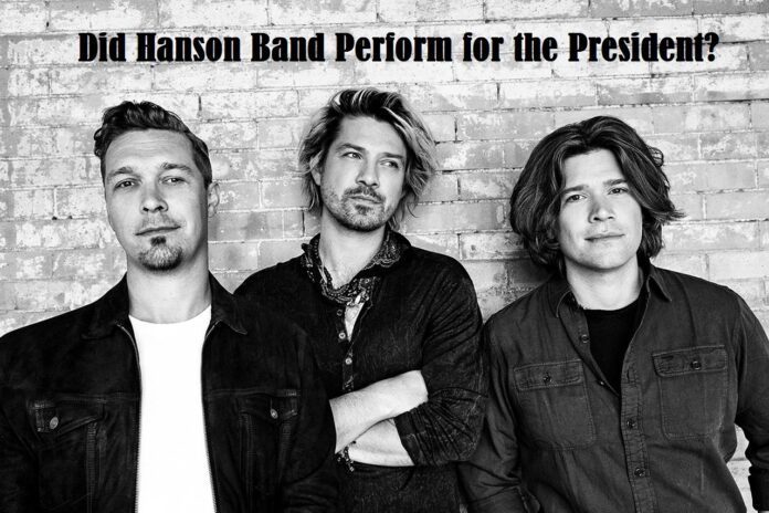 Did Hanson Band Perform for the President?