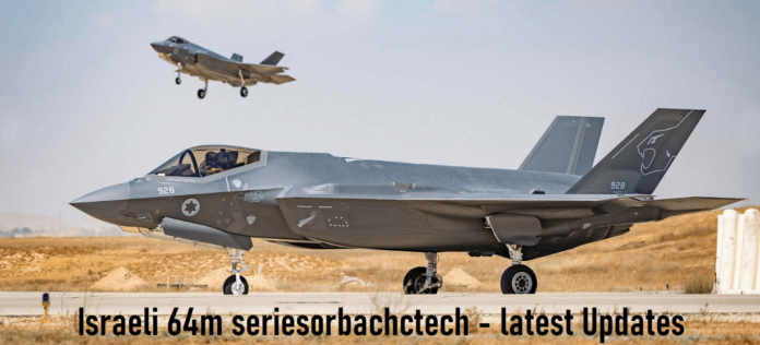 Israeli 64m seriesorbachctech - latest Updates